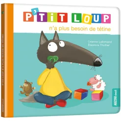 Livre "P'tit Loup n'a plus besoin de tétine" 2ans+