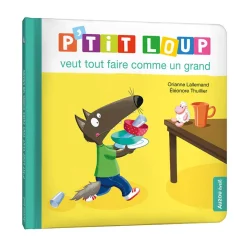 Livre "P'tit Loup veut tout faire comme un grand"